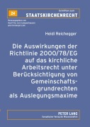Cover-Bild zum Titel 'Die Auswirkungen der Richtlinie 2000/78/EG auf das kirchliche Arbeitsrecht unter Berücksichtigung von Gemeinschaftsgrundrechten als Auslegungsmaxime' von 'Heidi Reichegger'