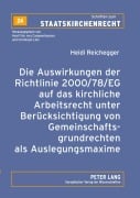 Cover-Bild zum Titel 'Die Auswirkungen der Richtlinie 2000/78/EG auf das kirchliche Arbeitsrecht unter Berücksichtigung von Gemeinschaftsgrundrechten als Auslegungsmaxime' von 'Heidi Reichegger'