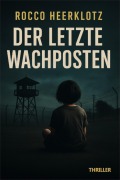 Cover-Bild zum Titel 'Der letzte Wachposten' von 'Rocco Heerklotz'