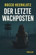 Cover-Bild zum Titel 'Der letzte Wachposten' von 'Rocco Heerklotz'