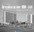 Dresden in der DDR-Zeit - Hans-Jürgen Freudenberger