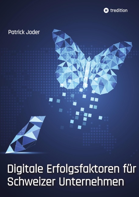 Digitale Erfolgsfaktoren für Schweizer Unternehmen - Patrick Joder