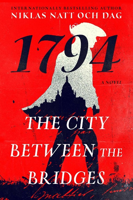 The City Between the Bridges: 1794: A Novel - Niklas Natt Och Dag