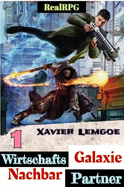 Wirtschafts-Partner Nachbar-Galaxie #1 (Biz & Action RealRPG, #1) - Xavier Lemgoe