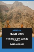 Cover-Bild zum Titel 'Armenia Travel Guide: A Comprehensive Guide to Armenia.' von 'Daniel Windsor'