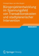Cover-Bild zum Titel 'Büroprojektentwicklung im Spannungsfeld von Transaktionskosten und stadtplanerischer Intervention' von 'Christoph Meyer Zum Alten Borgloh'