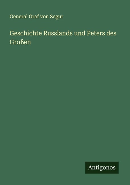 Geschichte Russlands und Peters des Großen - General Graf von Segur