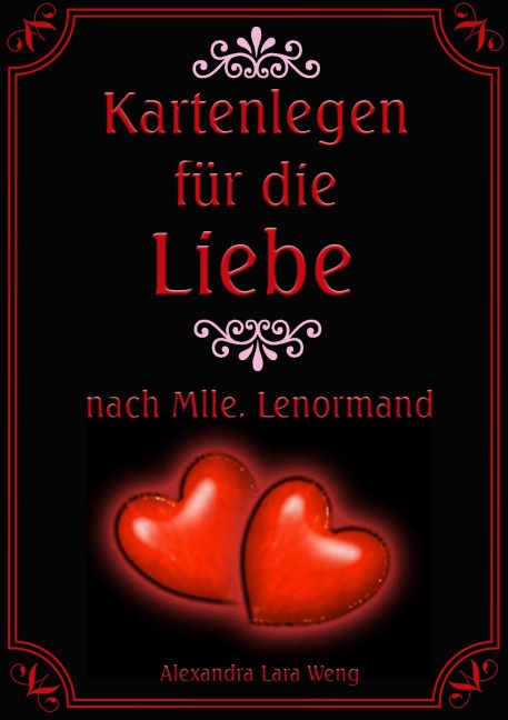 Kartenlegen für die Liebe nach Mlle. Lenormand - Alexandra Lara Weng