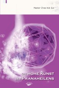 Cover-Bild zum Titel 'Die hohe Kunst des Pranaheilens' von 'Choa Kok Sui'