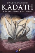 Cover-Bild zum Titel 'La Ricerca Onirica dell'Ignoto Kadath' von 'Howard Phillips Lovecraft'