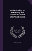 Cover-Bild zum Titel 'Aesthetic Piety, Or, the Beauty and Loveliness of the Christian Religion' von 'William Bacon'