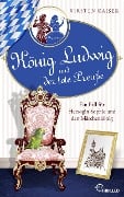 König Ludwig und der tote Preuße - Kirsten Kaiser