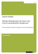 Welchen Beitrag leistet der Sport zum Erwerb interkultureller Kompetenz? - Johannes Schröpfer