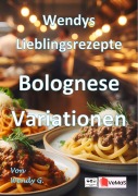 Cover-Bild zum Titel 'Wendys Lieblingsrezepte - Bolognese Variationen' von 'Wendy G.'