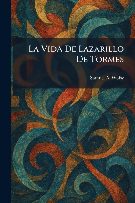 La Vida De Lazarillo De Tormes - Samuel A Wofsy