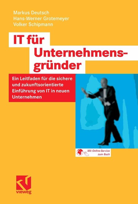 IT für Unternehmensgründer - Markus Deutsch, Hans-Werner Grotemeyer, Volker Schipmann