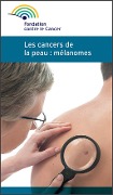 Mélanome et cancer de la peau - Fondation Contre Le Cancer
