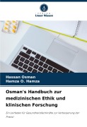 Cover-Bild zum Titel 'Osman's Handbuch zur medizinischen Ethik und klinischen Forschung' von 'Hassan Osman, Hamza O. Hamza'