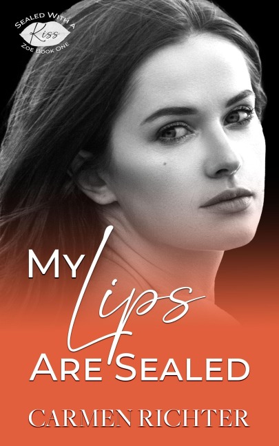My Lips Are Sealed (Sealed With a Kiss, #1) - Carmen Richter