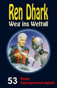 Cover-Bild zum Titel 'Ren Dhark - Weg ins Weltall 53: Risiko Hypergeschwindigkeit' von 'Achim Mehnert, Jan Gardemann, Uwe Helmut Grave'