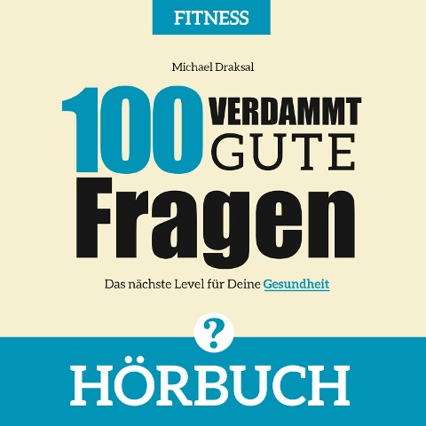 100 Verdammt gute Fragen ¿ FITNESS - Michael Draksal