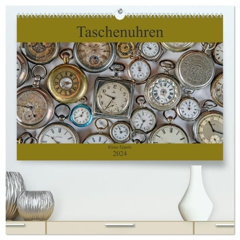 Taschenuhren (hochwertiger Premium Wandkalender 2024 DIN A2 quer), Kunstdruck in Hochglanz - Klaus Eppele