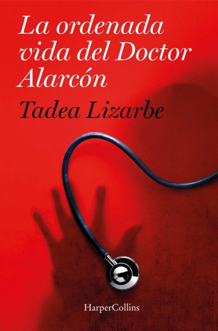 La Ordenada Vida del Doctor Alarcón - Tadea Lizarbe