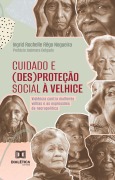Cuidado e (des)proteção social à velhice - Ingrid Rochelle Rêgo Nogueira