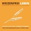 Cover-Bild zum Titel 'WEIZENFREI LEBEN: Weizenwampe besiegen, natürlich entgiften, gesund abnehmen' von 'Tanja Kohl'