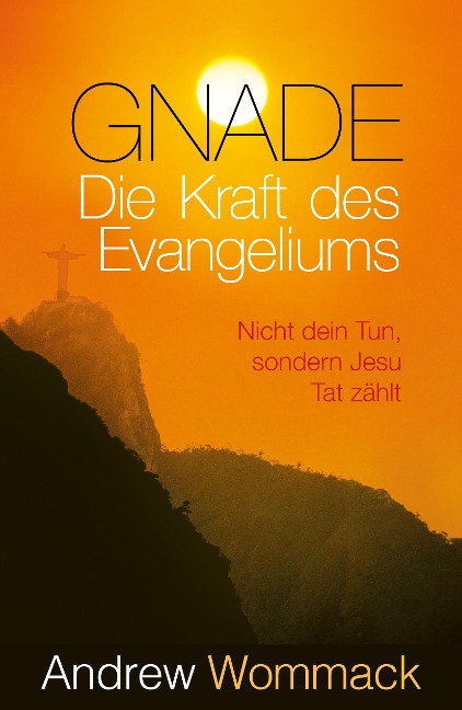 Gnade - Die Kraft des Evangeliums - Andrew Wommack