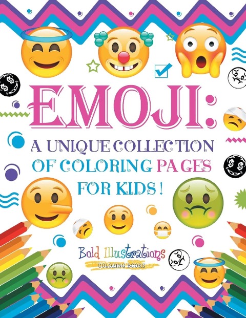 Emoji: A Unique Collection Of Coloring Pages For Kids! - Bold Illustrations
