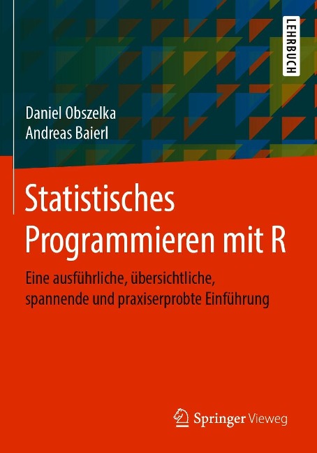 Statistisches Programmieren mit R - Daniel Obszelka, Andreas Baierl