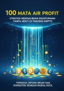 Cover-Bild zum Titel '100 Mata Air Profit: Strategi Mengalirkan Keuntungan Tanpa Henti di Trading Kripto - Terpaksa Untung Besar dan Konsisten dengan Modal Kecil' von 'Syarifudin'