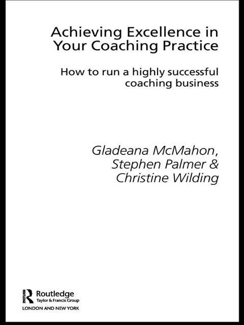 Achieving Excellence in Your Coaching Practice - Gladeana Mcmahon, Christine Wilding, Stephen Palmer