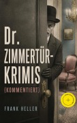 Cover-Bild zum Titel 'Dr. Zimmertür-Krimis (Kommentiert)' von 'Frank Heller'
