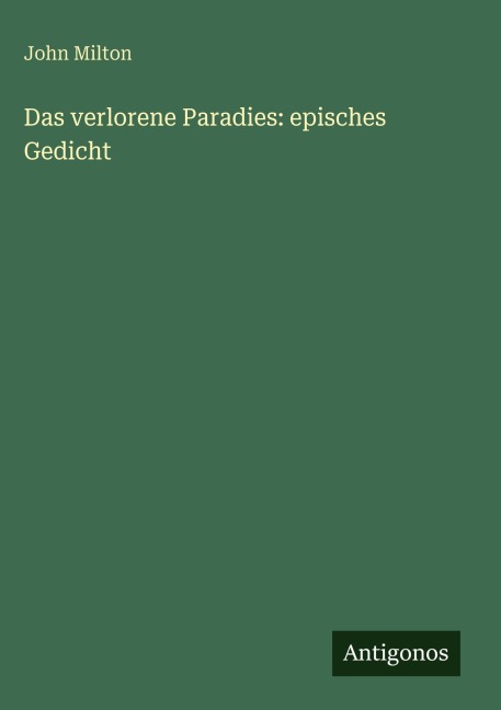 Das verlorene Paradies: episches Gedicht - John Milton