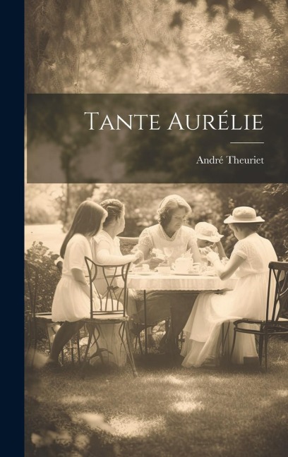 Tante Aurélie - André Theuriet
