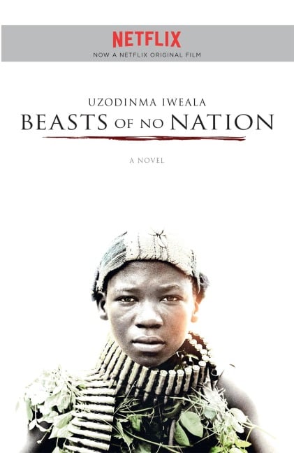 Beasts of No Nation - Uzodinma Iweala