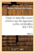Cover-Bild zum Titel 'Choix de Nouvelles Causes Célèbres Avec Les Jugemens Qui Les Ont Décidées, Tome 11' von 'Nicolas-Toussaint Des Essarts'