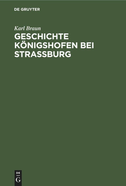 Geschichte Königshofen bei Straßburg - Karl Braun