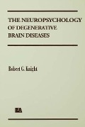 Cover-Bild zum Titel 'The Neuropsychology of Degenerative Brain Diseases' von 'Robert G. Knight'