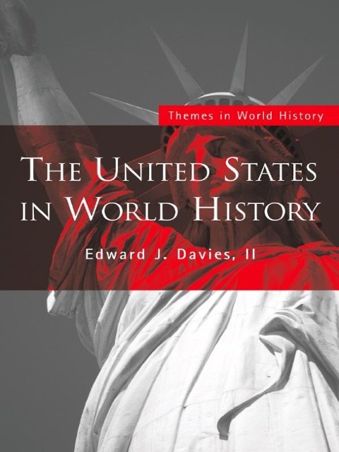 The United States in World History - Edward J. Davies II