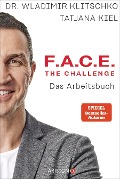 F.A.C.E. the Challenge - Das Arbeitsbuch - Wladimir Klitschko, Tatjana Kiel