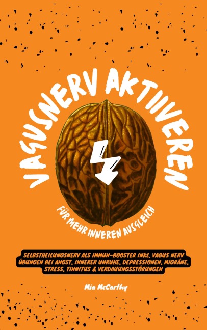 Vagusnerv aktivieren für mehr inneren Ausgleich: Selbstheilungsnerv als Immun-Booster inkl. Vagus Nerv Übungen bei Angst, innerer Unruhe, Depressionen, Migräne, Stress, Tinnitus & Verdauungsstörungen - Mia McCarthy