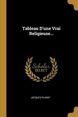 Tableau D'une Vrai Religieuse... - Jacques Planat