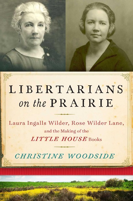 Libertarians on the Prairie - Christine Woodside