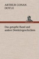Das getupfte Band und andere Detektivgeschichten - Arthur Conan Doyle