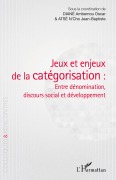 Cover-Bild zum Titel 'Jeux et enjeux de la catégorisation : entre dénomination, discours social et développement' von 'Ambemou Oscar Diané, N'cho Jean-Baptiste Atsé'