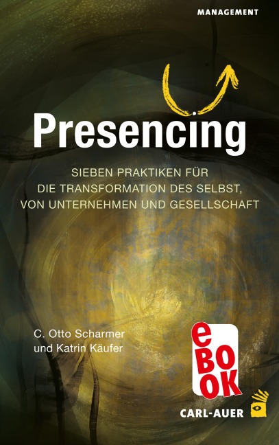 Presencing - C. Otto Scharmer, Katrin Käufer