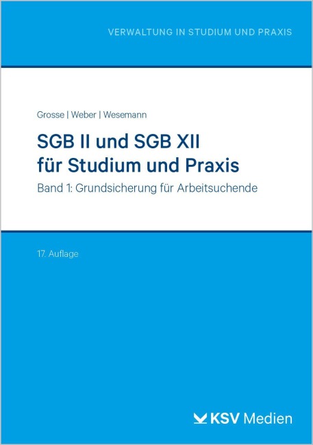 SGB II und SGB XII für Studium und Praxis (Bd. 1/3) - Michael Grosse, Michael Wesemann, Dirk Weber